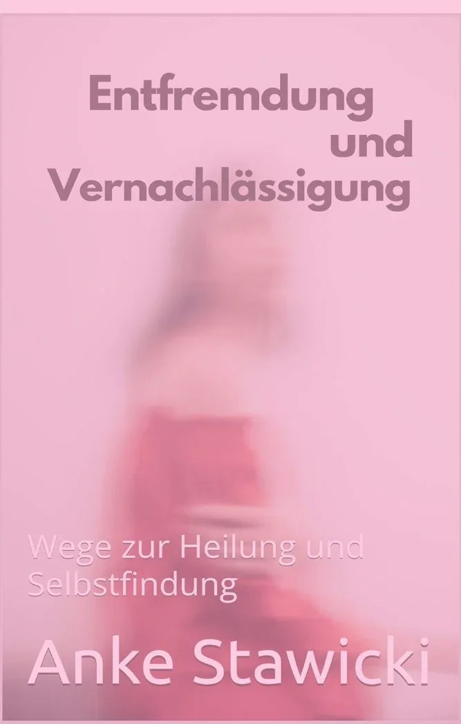 Entfremdung und Vernachlässigung – Wege zur Heilung und Selbstfindung - Velano